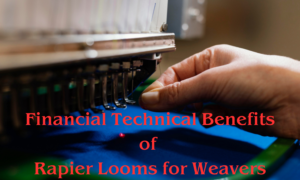 4 Financial & Technical Benefits of Rapier Looms for Weavers